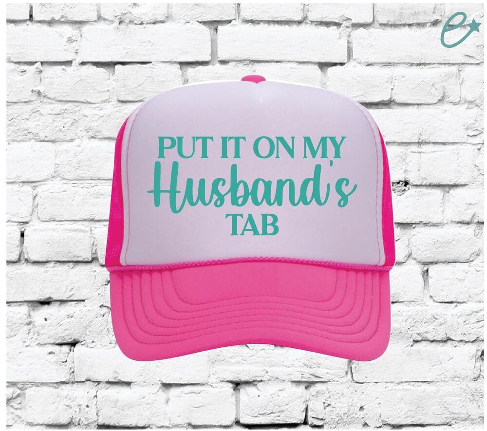 Put it on my Husbands tab Trucker Hat, Cute Trucker Hats